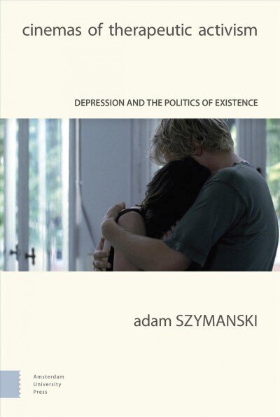 Cinemas of Therapeutic Activism: Depression and the Politics of Existence hind ja info | Kunstiraamatud | kaup24.ee