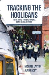 Tracking the Hooligans: The History of Football Violence on the UK Rail Network цена и информация | Книги о питании и здоровом образе жизни | kaup24.ee