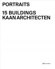 Portraits: 15 Buildings KAAN Architecten цена и информация | Книги по архитектуре | kaup24.ee