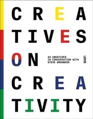 Creatives on Creativity: 44 Creatives in Conversation with Steve Brouwers цена и информация | Книги об искусстве | kaup24.ee