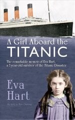 Girl Aboard the Titanic: The Remarkable Memoir of Eva Hart, a 7-year-old Survivor of the Titanic Disaster hind ja info | Elulooraamatud, biograafiad, memuaarid | kaup24.ee