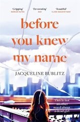 Before You Knew My Name: 'An exquisitely written, absolutely devastating novel' Red magazine hind ja info | Fantaasia, müstika | kaup24.ee