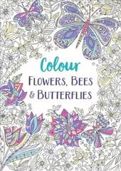 Flowers, Bees and Butterflies: A Relaxing Colouring Book цена и информация | Книги о питании и здоровом образе жизни | kaup24.ee