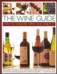 Wine Guide: How to Choose, Serve and Enjoy it: An Expert Introduction - From Grape Varieties and Classic Wines to Tasting Techniques hind ja info | Retseptiraamatud  | kaup24.ee