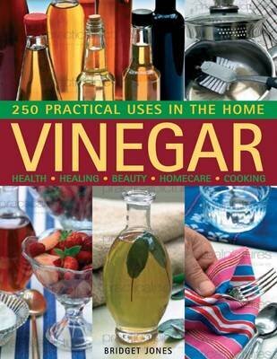 Vinegar: 250 Practical Uses in the Home: Health - Healing - Beauty - Homecare - Cooking цена и информация | Retseptiraamatud  | kaup24.ee