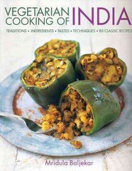 Vegetarian Cooking of India: Traditions - Ingredients - Tastes - Techniques - 80 Classic Recipes цена и информация | Книги рецептов | kaup24.ee