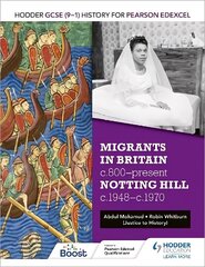 Hodder GCSE (9-1) History for Pearson Edexcel: Migrants in Britain,   c800-present and Notting Hill c1948-c1970 цена и информация | Книги для подростков и молодежи | kaup24.ee