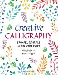 Creative Calligraphy: Prompts, Tutorials and Practice Pages цена и информация | Книги о питании и здоровом образе жизни | kaup24.ee