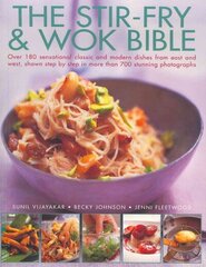 Stir Fry and Wok Bible: Over 180 Sensational Classic and Modern Dishes from East and West, Shown Step-by-step in More Than 700 Stunning Photographs цена и информация | Книги рецептов | kaup24.ee