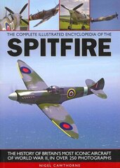 Complete Illustrated Encyclopedia of the Spitfire hind ja info | Ühiskonnateemalised raamatud | kaup24.ee