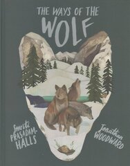 Ways of the Wolf: Discover the facts about wolves in this beautiful non-fiction picture book цена и информация | Книги для подростков и молодежи | kaup24.ee