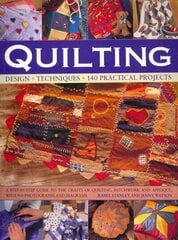 Quilting: Design, Techniques, 140 Practical Projects : a Step-by-step Guide to the Crafts of Quiliting, Patchwork and Appliquae with 900 Photographs and Diagrams цена и информация | Книги о питании и здоровом образе жизни | kaup24.ee