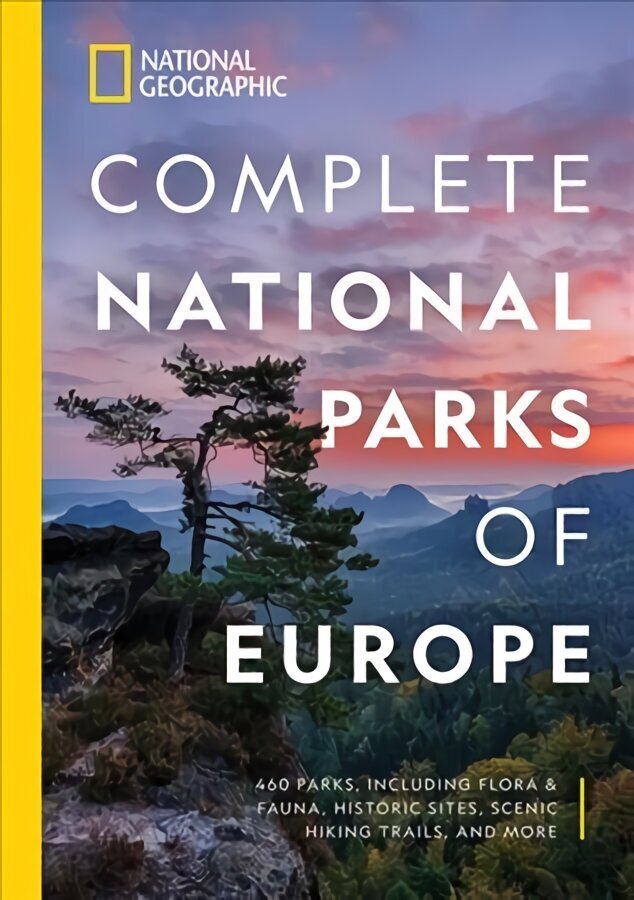 National Geographic Complete National Parks of Europe: 460 Parks, Including Flora and Fauna, Historic Sites, Scenic Hiking Trails, and More hind ja info | Reisiraamatud, reisijuhid | kaup24.ee