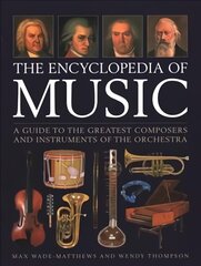Music, The Encyclopedia of: A guide to the greatest composers and the instruments of the orchestra цена и информация | Книги об искусстве | kaup24.ee