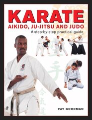 Karate, Aikido, Ju-jitso & Judo: A Step-by-Step Practical Guide hind ja info | Tervislik eluviis ja toitumine | kaup24.ee