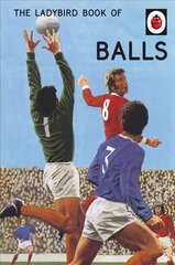 Ladybird Book of Balls: The perfect gift for fans of the World Cup hind ja info | Fantaasia, müstika | kaup24.ee