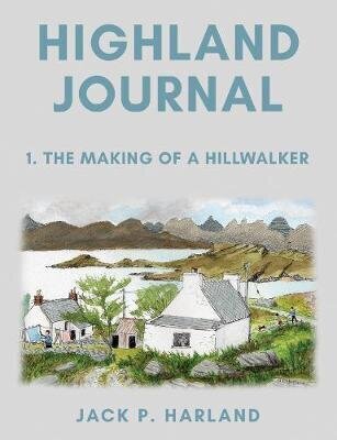 Highland Journal: 1. The Making of a Hillwalker цена и информация | Tervislik eluviis ja toitumine | kaup24.ee