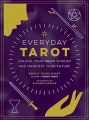 Everyday Tarot: Unlock Inner Wisdom and Manifest Your Future цена и информация | Самоучители | kaup24.ee