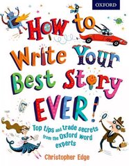 How to Write Your Best Story Ever! UK ed. цена и информация | Книги для подростков и молодежи | kaup24.ee