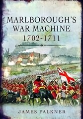 Marlborough's War Machine, 1702-1711 цена и информация | Исторические книги | kaup24.ee