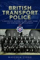 British Transport Police: A definitive history of the early years and subsequent development цена и информация | Путеводители, путешествия | kaup24.ee