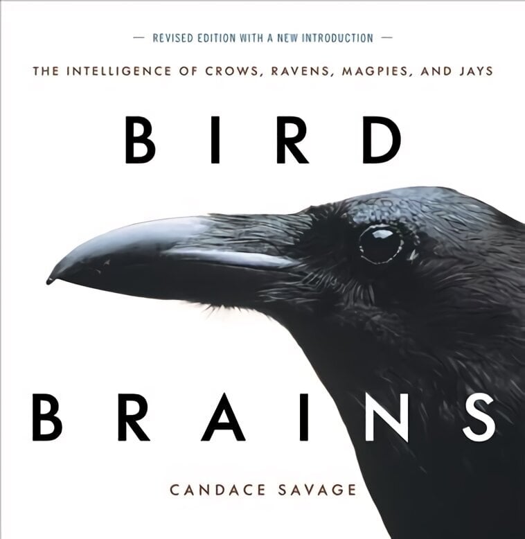 Bird Brains: The Intelligence of Crows, Ravens, Magpies, and Jays New edition hind ja info | Tervislik eluviis ja toitumine | kaup24.ee