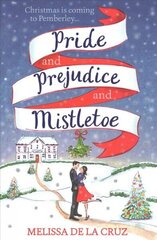 Pride and Prejudice and Mistletoe: a feel-good rom-com to fall in love with this Christmas цена и информация | Фантастика, фэнтези | kaup24.ee