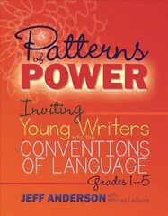 Patterns of Power: Inviting Young Writers into the Conventions of Language, Grades 1-5 hind ja info | Ühiskonnateemalised raamatud | kaup24.ee