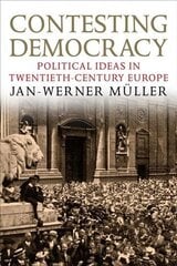 Contesting Democracy: Political Ideas in Twentieth-Century Europe hind ja info | Ühiskonnateemalised raamatud | kaup24.ee