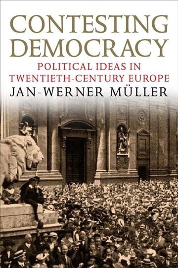 Contesting Democracy: Political Ideas in Twentieth-Century Europe цена и информация | Ühiskonnateemalised raamatud | kaup24.ee