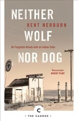 Neither Wolf Nor Dog: On Forgotten Roads with an Indian Elder Main - Canons edition цена и информация | Биографии, автобиогафии, мемуары | kaup24.ee