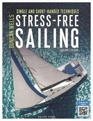 Stress-Free Sailing: Single and Short-handed Techniques 2nd edition цена и информация | Книги о питании и здоровом образе жизни | kaup24.ee