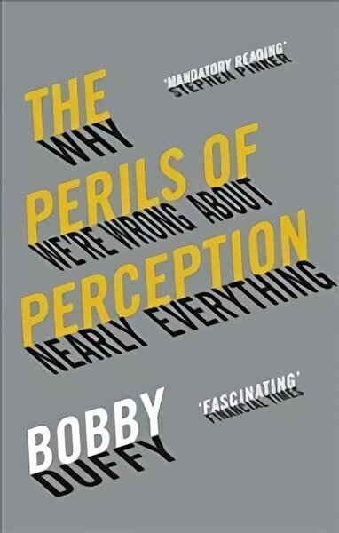 Perils of Perception: Why We're Wrong About Nearly Everything Main цена и информация | Ühiskonnateemalised raamatud | kaup24.ee