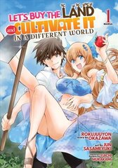 Let's Buy the Land and Cultivate It in a Different World (Manga) Vol. 1 цена и информация | Фантастика, фэнтези | kaup24.ee