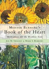 Meister Eckhart's Book of the Heart: Meditations for the Restless Soul цена и информация | Духовная литература | kaup24.ee