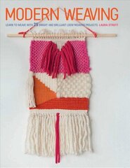 Modern Weaving: Learn to Weave with 25 Bright and Brilliant Loom Weaving Projects hind ja info | Tervislik eluviis ja toitumine | kaup24.ee