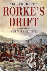 Rorke's Drift: A New Perspective цена и информация | Исторические книги | kaup24.ee