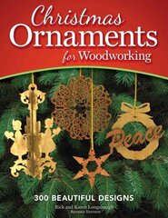 Christmas Ornaments for Woodworking, Revised Edition: 300 Beautiful Designs Revised edition цена и информация | Книги о питании и здоровом образе жизни | kaup24.ee