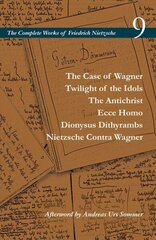 Case of Wagner / Twilight of the Idols / The Antichrist / Ecce Homo / Dionysus Dithyrambs / Nietzsche Contra Wagner: Volume 9 цена и информация | Исторические книги | kaup24.ee