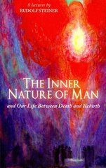 Inner Nature of Man: And Our Life Between Death and Rebirth Revised ed. цена и информация | Духовная литература | kaup24.ee