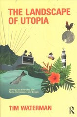 Landscape of Utopia: Writings on Everyday Life, Taste, Democracy, and Design цена и информация | Исторические книги | kaup24.ee