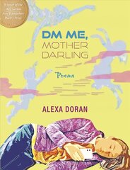 Dm Me, Mother Darling: Poems цена и информация | Поэзия | kaup24.ee