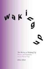 Politics of Waking Up: Power and Possibility in the Fractal Age цена и информация | Книги по социальным наукам | kaup24.ee