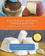 Mastering Artisan Cheesemaking: The Ultimate Guide for Home-Scale and Market Producers hind ja info | Retseptiraamatud  | kaup24.ee