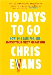 119 Days to Go: How to Train for and Smash Your First Marathon hind ja info | Tervislik eluviis ja toitumine | kaup24.ee