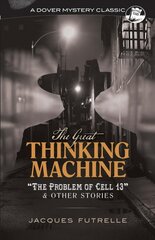 Great Thinking Machine: The Problem of Cell 13 and Other Stories: The Problem of Cell 13 and Other Stories hind ja info | Fantaasia, müstika | kaup24.ee