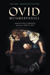 Metamorphoses: The New, Annotated Edition New Annotated Edition цена и информация | Исторические книги | kaup24.ee