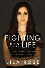Fighting for Life: Becoming a Force for Change in a Wounded World hind ja info | Ühiskonnateemalised raamatud | kaup24.ee