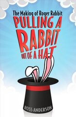 Pulling a Rabbit Out of a Hat: The Making of Roger Rabbit цена и информация | Книги об искусстве | kaup24.ee