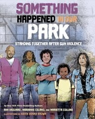 Something Happened in Our Park: Standing Together After Gun Violence hind ja info | Noortekirjandus | kaup24.ee